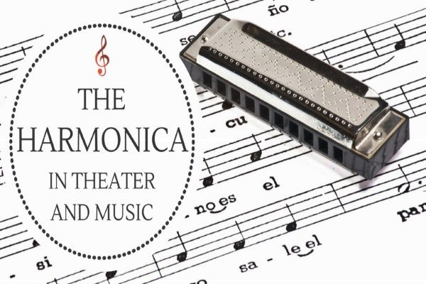 The Harmonica in Theater and Music
