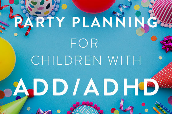 party planning for kids with adhd featured