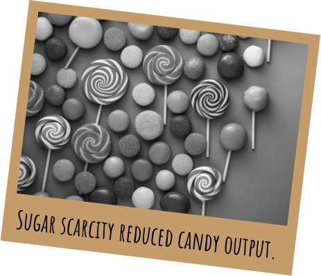 Sugar scarcity reduced candy output